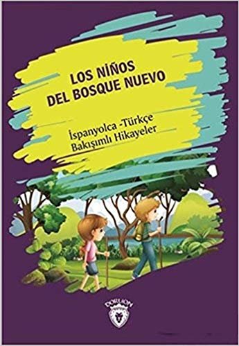 Los Ninos Del Bosque Nuevo Yeni Ormanın Çocukları İspanyolca Türkçe Bakışımlı Hikayeler