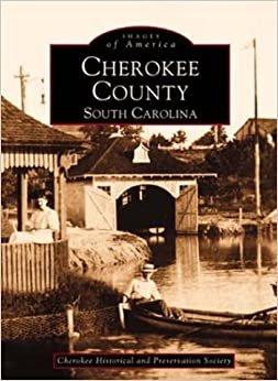 Cherokee County, South Carolina (Images of America (Arcadia Publishing)) indir