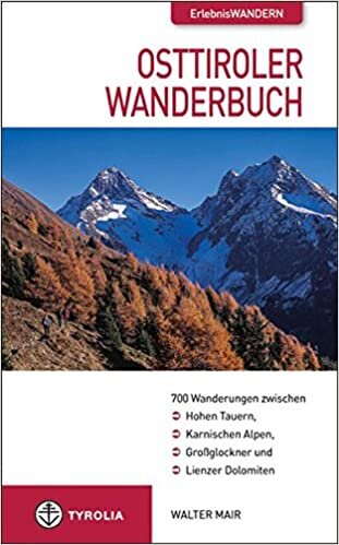 Osttiroler Wanderbuch: 700 Wanderungen zwischen den Hohen Tauern und den Karnischen Alpen, dem Großglockner und den Lienzer Dolomiten indir