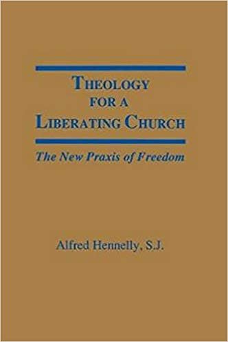 Theology for a Liberating Church: The New Praxis of Freedom: The Praxis of Freedom