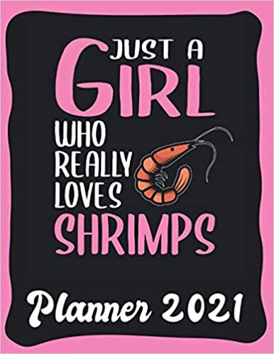 Planner 2021: Shrimp Planner 2021 incl Calendar 2021 - Funny Shrimp Quote: Just A Girl Who Loves Shrimps - Monthly, Weekly and Daily Agenda Overview - ... - Weekly Calendar Double Page - Shrimp gift"