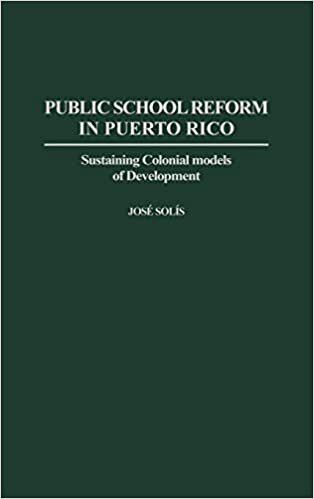 Public School Reform in Puerto Rico: Sustaining Colonial Models of Development (Contributions to the Study of Education)