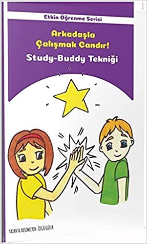 Etkin Öğrenme Serisi - Arkadaşla Çalışmak Candır!: Study-Buddy Tekniği