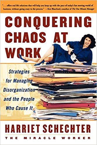Conquering Chaos at Work: Strategies for Managing Disorganization and the People Who Cause It indir