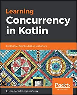 Learning Concurrency in Kotlin: Build highly efficient and robust applications (English Edition) indir