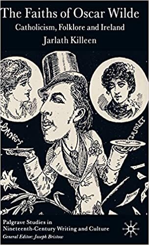 The Faiths of Oscar Wilde: Catholicism, Folklore and Ireland (Palgrave Studies in Nineteenth-Century Writing and Culture)