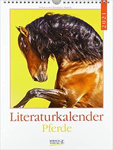 Literaturkalender Pferde 2021: Literarischer Wochenkalender * 1 Woche 1 Seite * literarische Zitate und Bilder * 24 x 32 cm