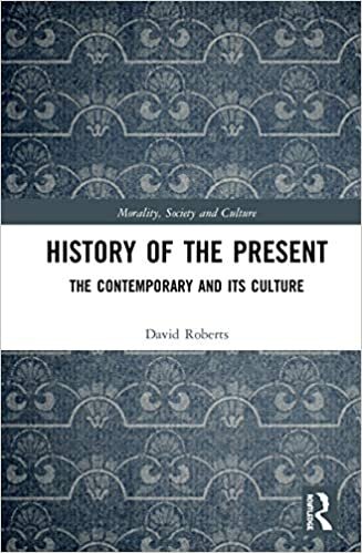 History of the Present: The Contemporary and Its Culture (Morality, Society and Culture)