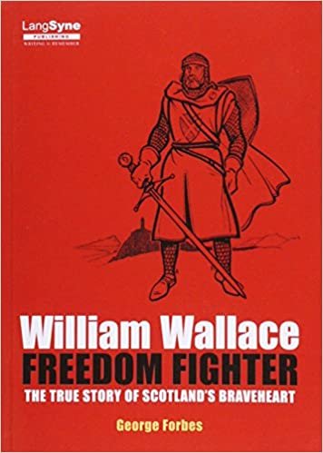 William Wallace, Freedom Fighter: The Story of Scotland's Braveheart