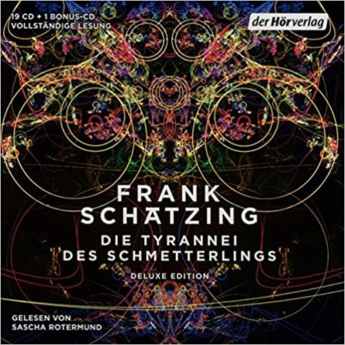 Die Tyrannei des Schmetterlings: Die vollständige Lesung als nachleuchtende Deluxe Edition mit exklusivem Bonusmaterial von Frank Schätzing