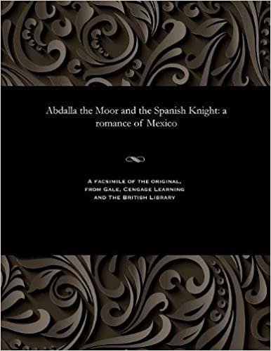 Abdalla the Moor and the Spanish Knight: a romance of Mexico