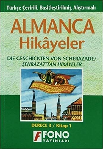 Almanca Hikayeler - Şehrazat'tan Hikayeler Derece 3-A: Türkçe Çevirili, Basitleştirilmiş, Alıştırmalı