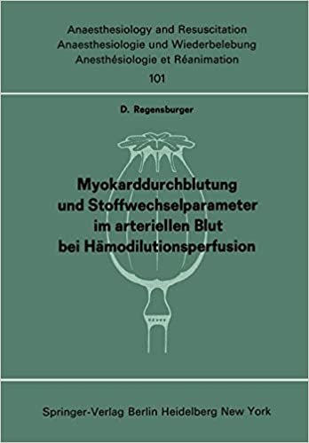 Myokarddurchblutung und Stoffwechselparameter im arteriellen Blut bei Hämodilutionsperfusion (Anaesthesiologie und Intensivmedizin Anaesthesiology and Intensive Care Medicine (101), Band 101)