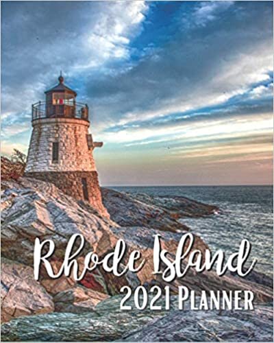 Rhode Island 2021 Planner: Weekly & Monthly Agenda | January 2021 - December 2021 | A Lighthouse In Rhode Island USA Cover Design, Organizer And Calendar, Pretty and Simple