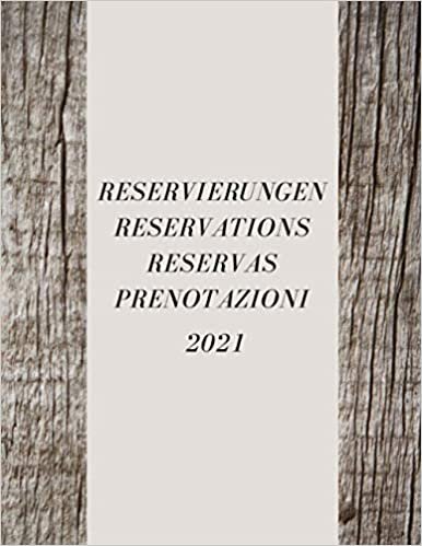Libro de reservas 2021: Para restaurantes, pizzerías, bistros y hoteles 370 páginas - 1 día = 1 página