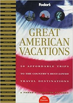 Great American Vacations: 50 Affordable Trips to the Country's Best-Loved Travel Destinations (Fodor's) indir