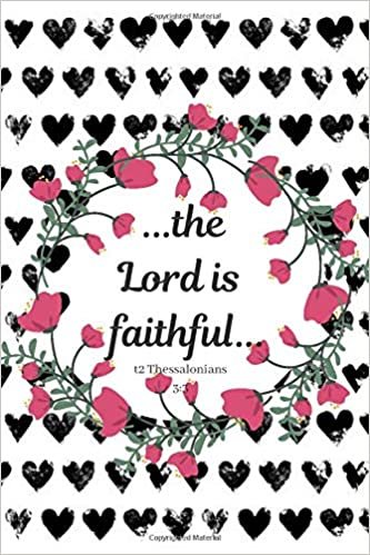 The Lord is faithful 2 Thessalonians 3:3: Christian Journal Notebook, Church Journal, Bible Study Notebook, Bible Verse Cover, Wide Rulled College Lined Composition Notebook(110 Pages, lined, 6 x 9)