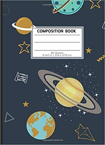 COMPOSITION BOOK 80 SHEETS 8.5x11 in / 21.6 x 27.9 cm: A4 Lined Ruled White Rimmed Notebook | "Space" | Workbook for s Kids Students Boys | Writing Notes School College | Grammar | Languages