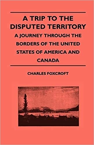 A Trip To The Disputed Territory - A Journey Through The Borders Of The United States Of America And Canada indir