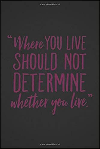 Where You Live Should Not Determine whether you live: Notebook, Journal, Diary, Drawing and Writing, Creative Writing, Poetry (110 Pages, Blank, 6 x 9)