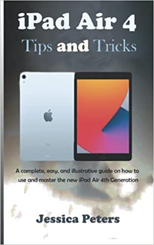 iPad Air 4 Tips and Tricks: A complete, easy, and illustrative guide on how to use and master the new iPad Air 4th Generation