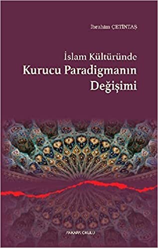 İslam Kültüründe Kurucu Paradigmanın Değişimi indir