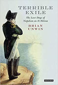 Terrible Exile: The Last Days of Napoleon on St Helena indir