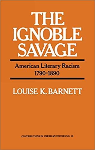 The Ignoble Savage: American Literary Racism, 1790-1890 (Contributions in American Studies)
