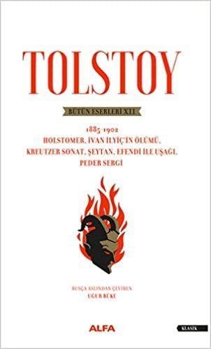 Tolstoy Bütün Eserleri 12: 1885-1902 Holstomer, İvan İlyiç’in Ölümü, Kreutzer Sonat, Şeytan, Efendi İle Uşağı, Peder Sergi indir