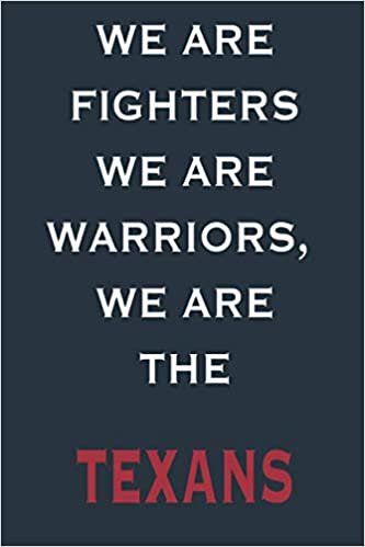 We Are Fighters We Are Warriors We Are The Texans: Lined Notebook/ Journal, 110 Pages, 6x9, Soft Cover, Matte Finish