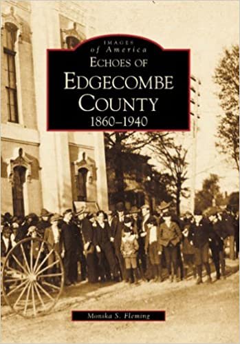 Echoes of Edgecombe County: 1860-1940 (Images of America (Arcadia Publishing)) indir