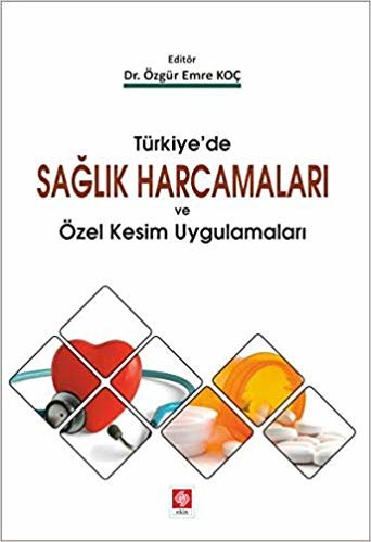 Türkiye'de Sağlık Harcamaları ve Özel Kesim Uygulamaları