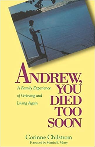Andrew You Died Too Soon: A Family Experience of Grieving and Living Again