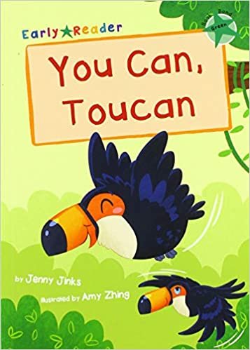 You Can, Toucan: (Green Early Reader)