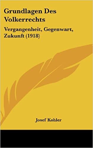 Grundlagen Des Volkerrechts: Vergangenheit, Gegenwart, Zukunft (1918) indir