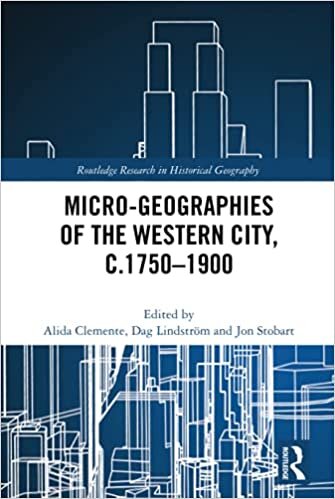 Micro-geographies of the Western City, C.1750 1900 (Routledge Research in Historical Geography) indir