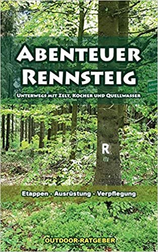 Abenteuer Rennsteig: Der Rennsteig als Outdoor-Erlebnis - Unterwegs mit Zelt, Kocher und Quellwasser indir