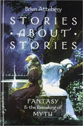 Stories about Stories: Fantasy and the Remaking of Myth