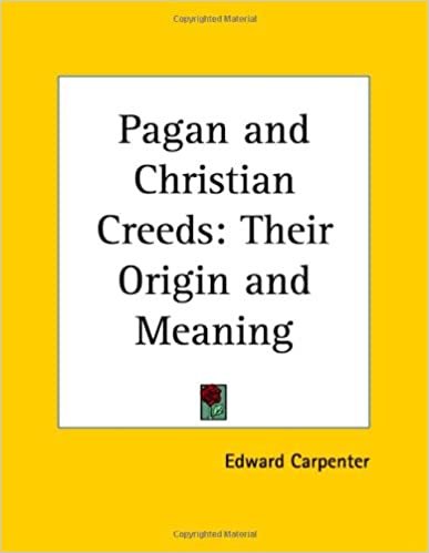 Pagan and Christian Creeds: Their Origin and Meaning