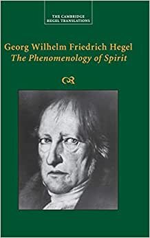 Georg Wilhelm Friedrich Hegel: The Phenomenology of Spirit (Cambridge Hegel Translations)