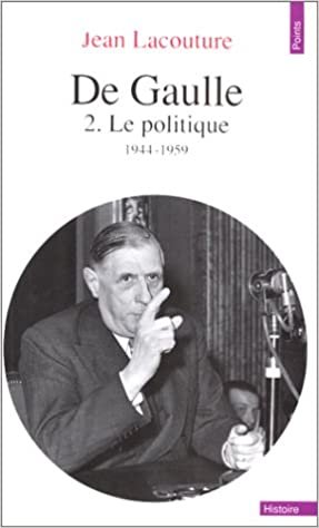 De Gaulle. Tome II. Le Politique, 1944-1959 (Points histoire, Band 2)