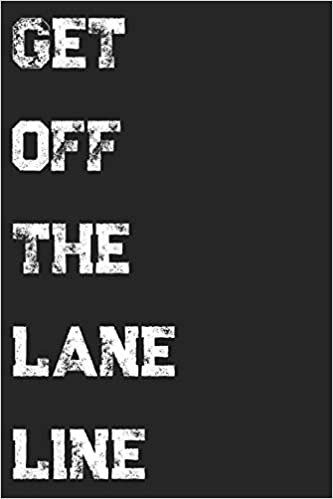 Get Off The Lane Line: Blank Lined Journal For Swimmers Notebook Gift
