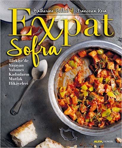 Expat Sofra & Türkiye’de Yaşayan Yabancı Kadınların Mutfak Hikayeleri
