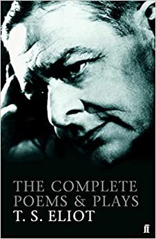 Complete Poems and Plays T.S. Eliot