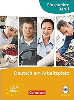 Pluspunkte Beruf: A2-B1+ - Deutsch am Arbeitsplatz: Kurs- und Übungsbuch mit Audio-CDs indir
