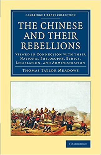 The Chinese and their Rebellions: Viewed in Connection with their National Philosophy, Ethics, Legislation, and Administration (Cambridge Library Collection - East and South-East Asian History)