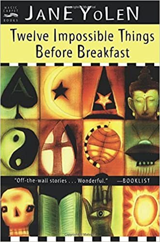 Twelve Impossible Things Before Breakfast: Stories