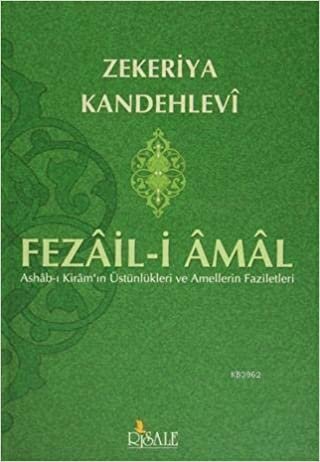 Fezail-i Amal: Ashab-ı Kiram'ın Üstünlükleri ve Amellerin Faziletleri