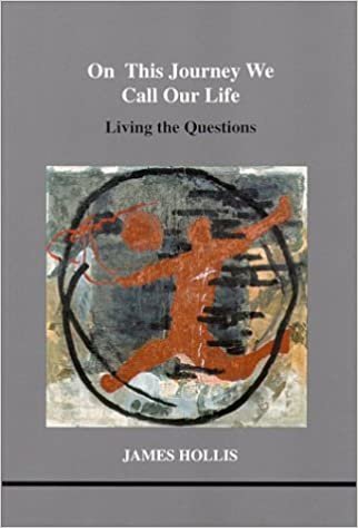 On This Journey We Call Our Life: Living the Questions (Studies in Jungian Psychology by Jungian Analysts)