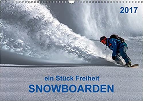 Snowboarden - ein Stück Freiheit (Wandkalender 2017 DIN A3 quer): Snowboarden - das schönste Hobby der Welt und seit 1998 auch olympische Disziplin. (Monatskalender, 14 Seiten ) (CALVENDO Sport)